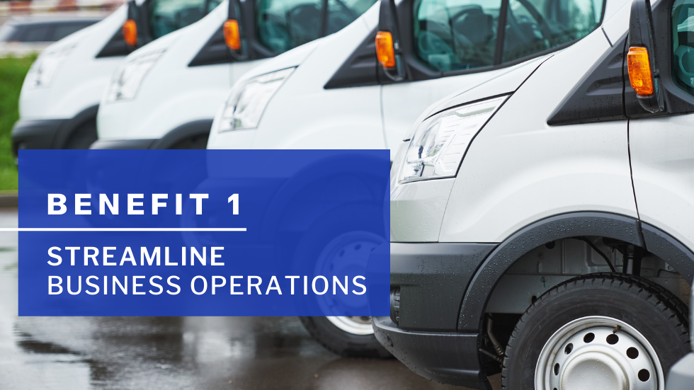 Benefit 1 - Streamline Business Operations
