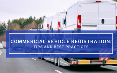 Navigating Commercial Vehicle Registration: Tips and Best Practices