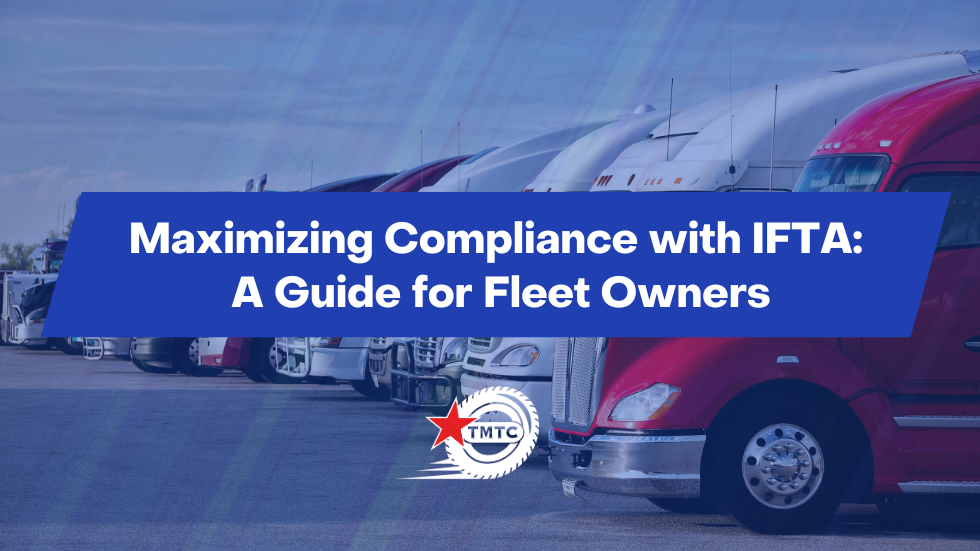 Maximizing Compliance with IFTA: A Guide for Fleet Owners